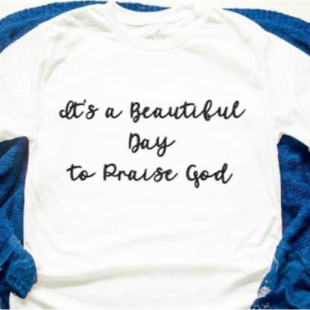 It’s a beautiful day to praise God